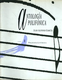 Juan Alfonso García. Antología polifónica, tomo I