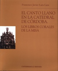 Francisco J. Lara Lara. El canto llano de la Catedral de Córdoba