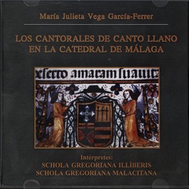 María Julieta Vega García-Ferrer. Los cantorales de canto llano en la Catedral de Málaga, cd