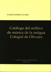 Joaquín Romero Lagares. Catálogo del archivo de música de la antigua Colegial de Olivares