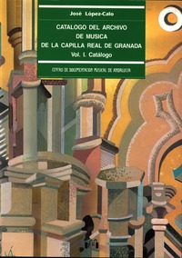 José López Calo. Catálogo del Archivo de Música de la Capilla Real de Granada.