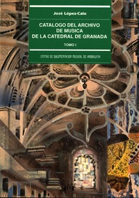 José López Calo. Catálogo del Archivo de Música de la Catedral de Granada.