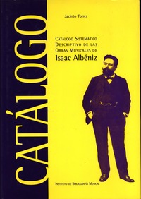 Jacinto Torres. Catálogo sistemático descriptivo de las obras musicales de Isaac Albéniz