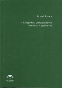 Ismael Ramos. Catálogo de la correspondencia remitida a Ángel Barrios