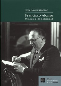 Celsa Alonso González. Francisco Alonso: otra cara de la modernidad