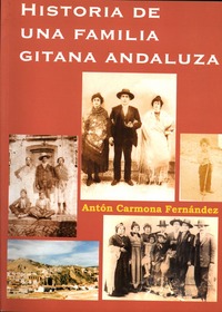 Antón Carmona Fernández. Historia de una familia gitana andaluza