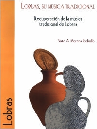 Sixto A. Moreno Rebollo. Lobras, su música tradicional: recuperación de la música tradicional de Lobras.