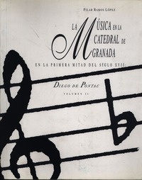 Diego de Pontac. La música en la Catedral de Granada en la primera mitad del siglo XVII, vol. II