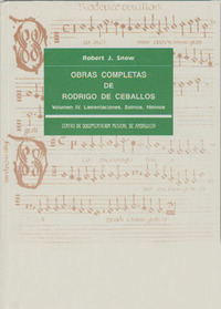 Robert J. Snow. Obras completas de Rodrigo de Ceballos, vol. IV