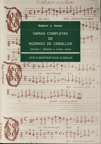 Robert J. Snow. Obras completas de Rodrigo de Ceballos, vol. I