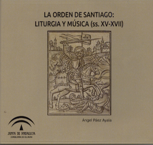La Orden de Santiago: Liturgia y Música (ss. XV-XVII)