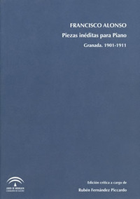 Francisco Alonso. Piezas inéditas para piano. Granada 1901-1911