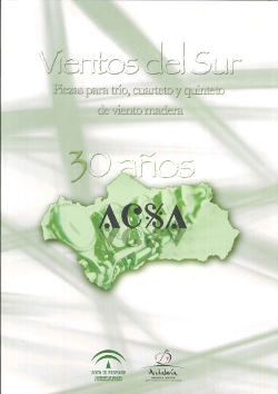 Vientos del Sur : piezas para trío, cuarteto y quinteto de viento madera : Acsa [Asociación de Compositores Sinfónicos Andaluces], 30 años de existencia