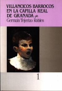Germán Tejerizo Robles. Villancicos barrocos en la Capilla Real de Granada