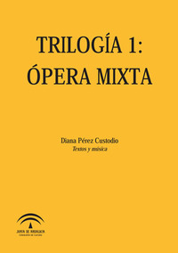 Diana Pérez Custodio. Trilogía 1: ópera mixta